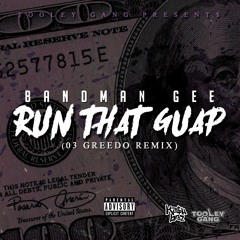 RUN THAT GUAP (03 Greedo remix)