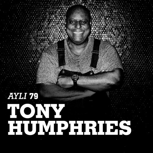 AYLI Podcast #79 - Tony Humphries