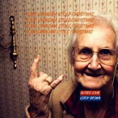 YOUR GRANDMA STOLE CHRISTMAS