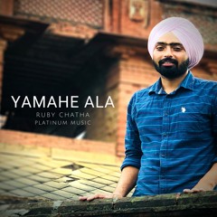 Yamahe Ala || Ruby Chatha || Platinum Music || New Punjabi Song 2018