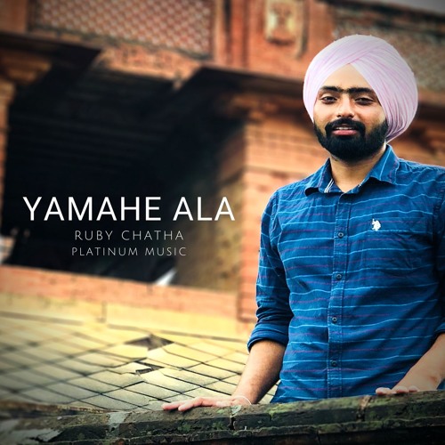 Yamahe Ala || Ruby Chatha || Platinum Music || New Punjabi Song 2018