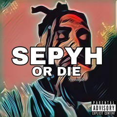 Sepyh Or Die Freestyle