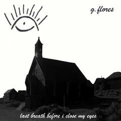 last breath before i close my eyes