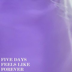 5 Days Feels Like Forever (Unplugged ver.)