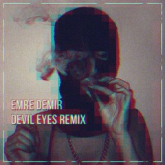 Hippie Sabotage - Devil Eyes (Emre Demir Remix)