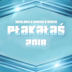 Skalars & Dance 2 Disco - Płakałaś 2018