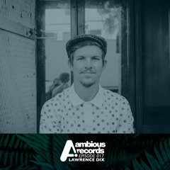 Ambious Records Podcast - Episode 017 - Lawrence Dix