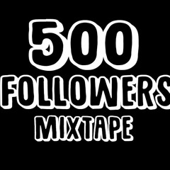 500 Followers Mixtape