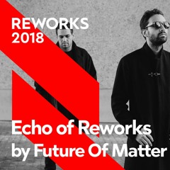Echo Of Reworks by Future Of Matter