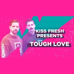 Tough Love - Kiss Fresh Guestmix (FREE DOWNLOAD)