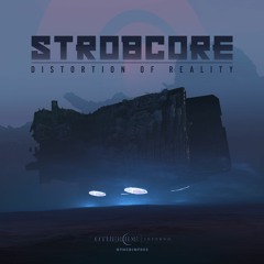 Strobcore - Distortion Of Reality