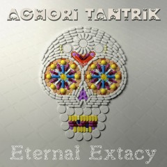 🕉️ aGh0Ri TanTriK 🕉️ - Aeon Transmissions  [153 BPM] 🤘 ALBUM - ETERNAL EXTACY 2018