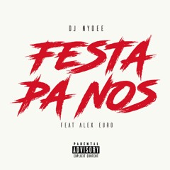 Dj Nydee - Festa Pa Nos Feat Alex Euro