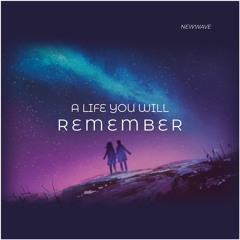 NewWave - A Life You Will Remember // FREE DOWNLOAD