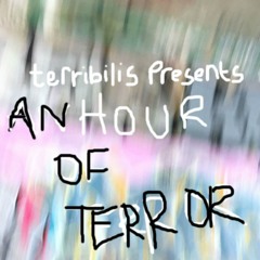 terribilis: an hour of terror