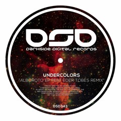 Undercolors - Alboroto (Eder Tobes Remix) [Darkside Digital Records]