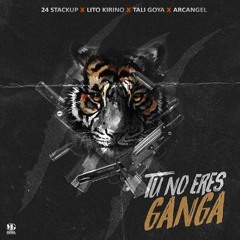 24 Stackup Ft Tali Goya x Lito Kirino x Arcangel - Tu No Eres Ganga