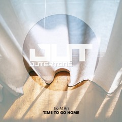 Tio M Ari - Time To Go Home [Outertone Free Release]