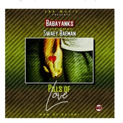 Babayanks ft. Sway Beaman - Pills of Love