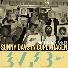 Pasteelo Mixtape 12 - Sunny Days In Copenhagen // Epic Vinyls From Brazil