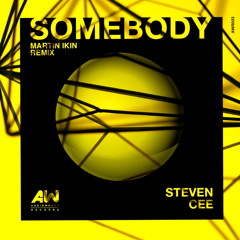 Steven Cee - Somebody (Martin Ikin Remix) **OUT NOW**