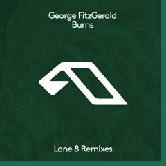 George FitzGerald - Burns (Lane 8 Club Mix)