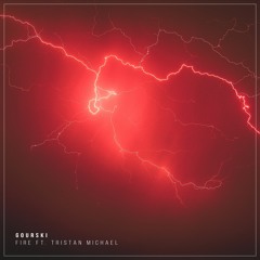 Gourski - Fire ft. Tristan Michael