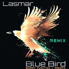 Lasmar - Blue Bird (Binary Function, ReeZpin Remix)[FREE DOWNLOAD]