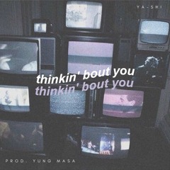 thinkin' bout you (Prod. Yung Masa)
