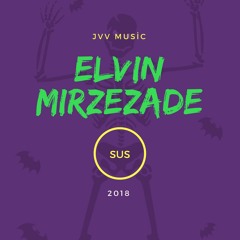 Elvin Mirzezade - Sus 2018 (Official Audio)