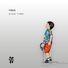 Trex - "What I Say" Feat: FOX - High Time LP