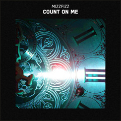 MIZZFIZZ - Count On Me