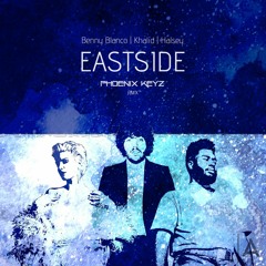 Eastside Ft Benny Blanco, Khalid & Halsey (Phoenix Keyz RMX)