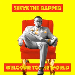 Steve the Rapper - Welcome To The World (ft. Rachel Parker)