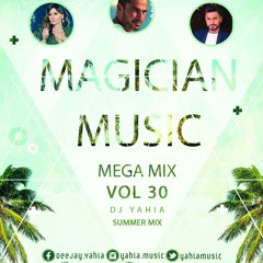 DJ Yahia Magician Music Mega Mix Vol 30 ساحر المزيكا ال 30 أقوى الأغانى , ميكس للتاريخ , Summer Mix