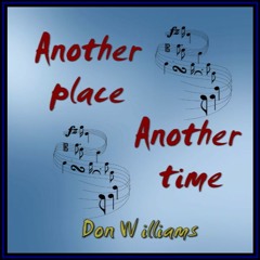 ANOTHER PLACE ANOTHER TIME (Don Williams) cover version.