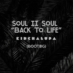 Soul II Soul "Back To Life" (KID CHALUPA HOWEVER DO YOU WANT ME BOOTLEG)