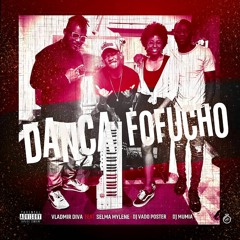 Dança Fofucho - Vladmir Diva FT Selma Mylene, Dj Vado Poster & Dj Mumia.