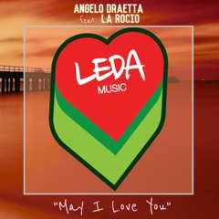 Angelo Draetta - May I Love You (feat. La Rocio)