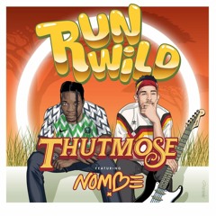 Thutmose - Run Wild feat. NoMBe (Romerlin Remix)