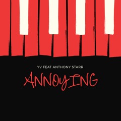 YV Feat Anthony Starr - Annoying