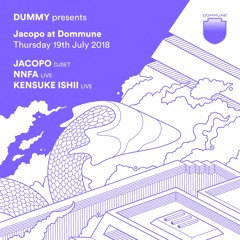 Jacopo @ Dommune, Tokyo w/ NNFA & Kensuke Ishii 19.07.2018