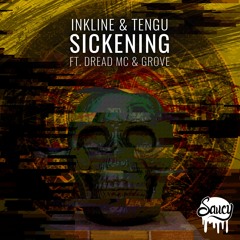 Inkline & Tengu - Sickening ft. Dread MC & Grove