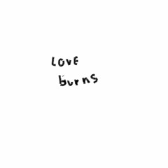 love burns