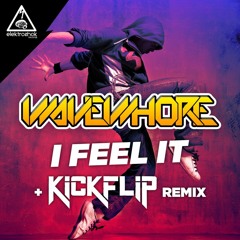 Wavewhore - I Feel It (Kickflip Remix)