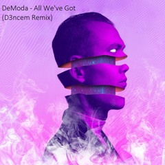 DeModa - All We've Got feat. Akacia (D3ncem Remix)