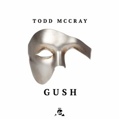 Gush - Todd McCray