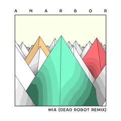 Anarbor - MIA (Dead Robot Remix)