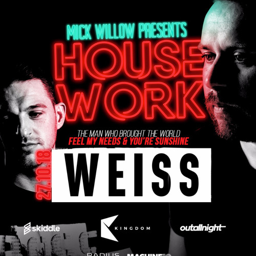 Mick Willow Presents House Work - Special Guest WEISS!!