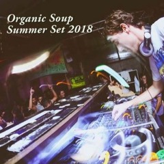Organic Soup - Summer Set 2018 (FREE DOWNLOAD)